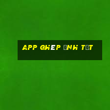 app ghép ảnh tết