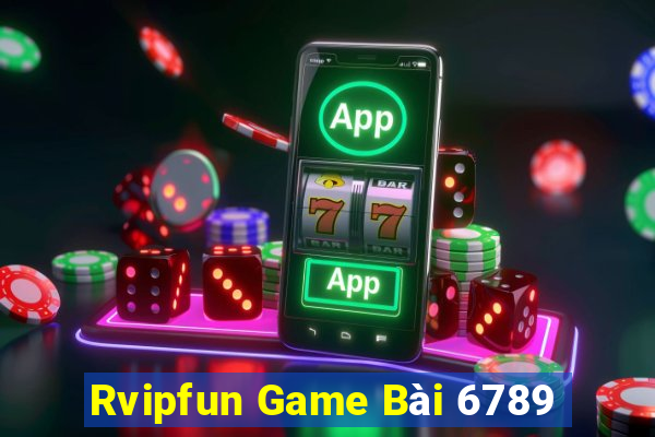 Rvipfun Game Bài 6789