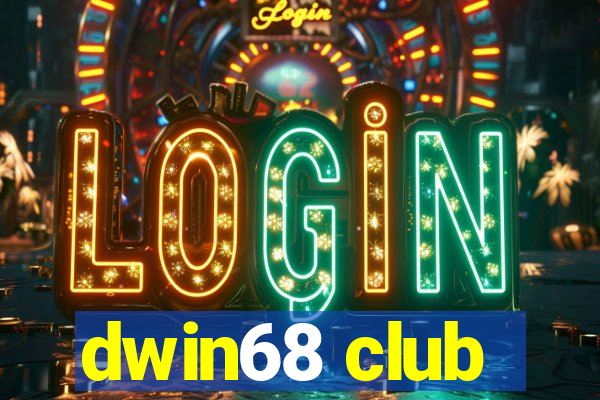 dwin68 club