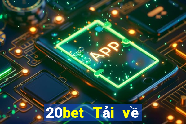 20bet Tải về phần mềm Caifu Net