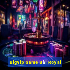 Bigvip Game Bài Royal