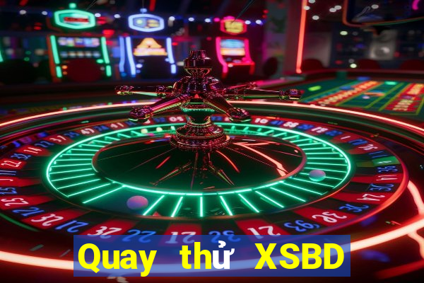 Quay thử XSBD Thứ 4