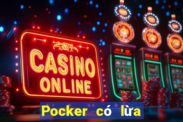 Pocker có lừa đảo không