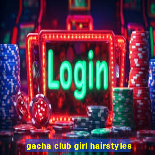 gacha club girl hairstyles