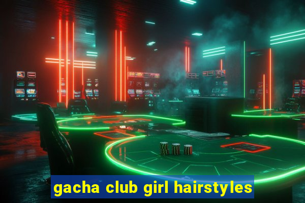 gacha club girl hairstyles