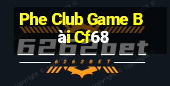 Phe Club Game Bài Cf68