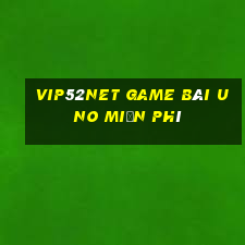 Vip52Net Game Bài Uno Miễn Phí