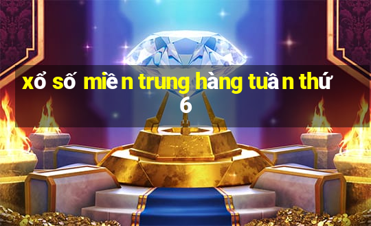 xổ số miền trung hàng tuần thứ 6