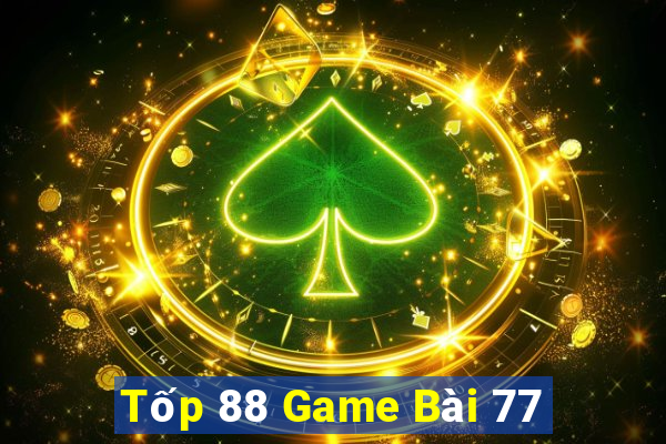 Tốp 88 Game Bài 77