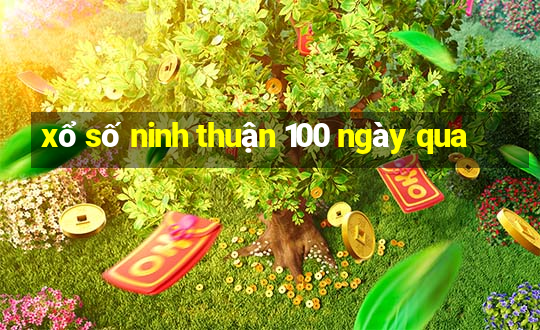 xổ số ninh thuận 100 ngày qua