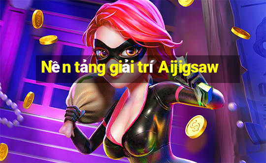 Nền tảng giải trí Aijigsaw