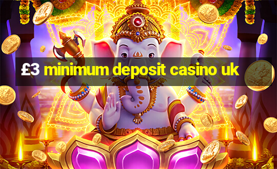 £3 minimum deposit casino uk