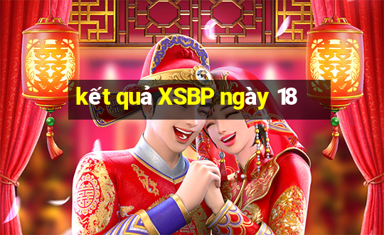 kết quả XSBP ngày 18