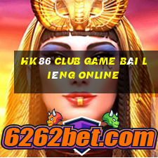 Hk86 Club Game Bài Liêng Online