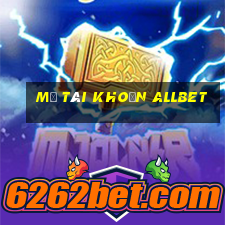 Mở tài khoản allbet