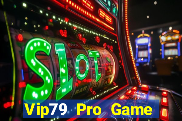 Vip79 Pro Game Bài Vic