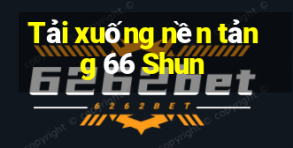 Tải xuống nền tảng 66 Shun