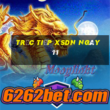 Trực tiếp XSDN ngày 11