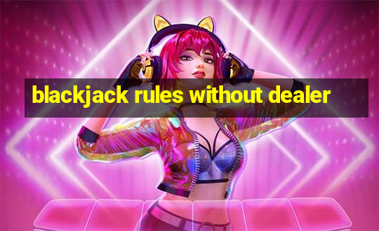 blackjack rules without dealer