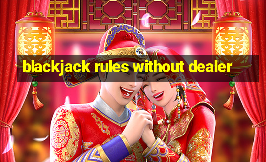 blackjack rules without dealer