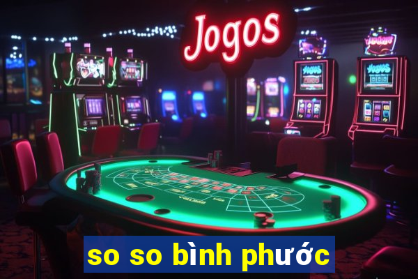 so so bình phước