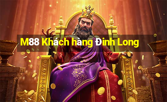 M88 Khách hàng Đinh Long