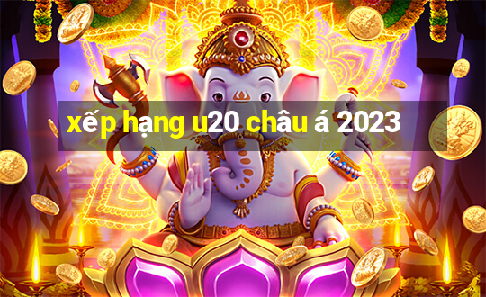 xếp hạng u20 châu á 2023