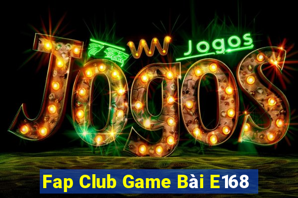 Fap Club Game Bài E168