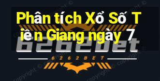 Phân tích Xổ Số Tiền Giang ngày 7