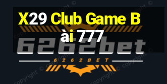 X29 Club Game Bài 777