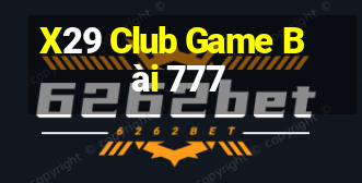 X29 Club Game Bài 777