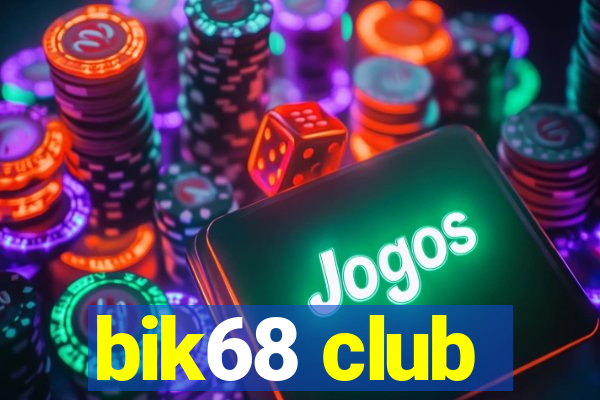 bik68 club