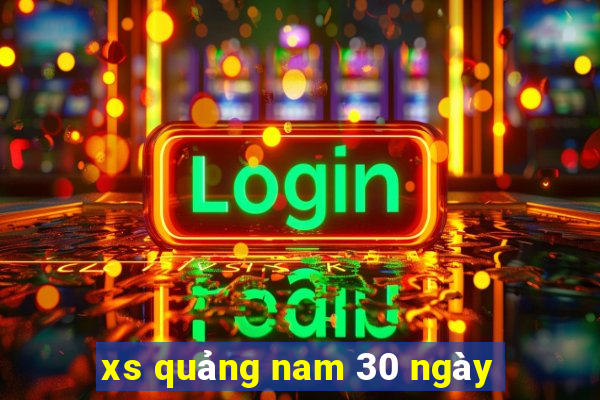 xs quảng nam 30 ngày