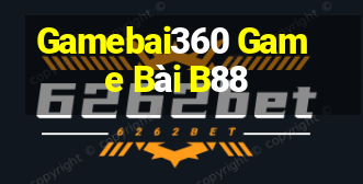 Gamebai360 Game Bài B88