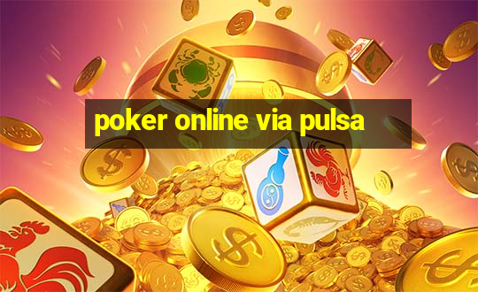 poker online via pulsa