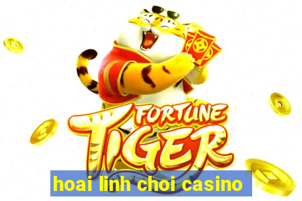 hoai linh choi casino