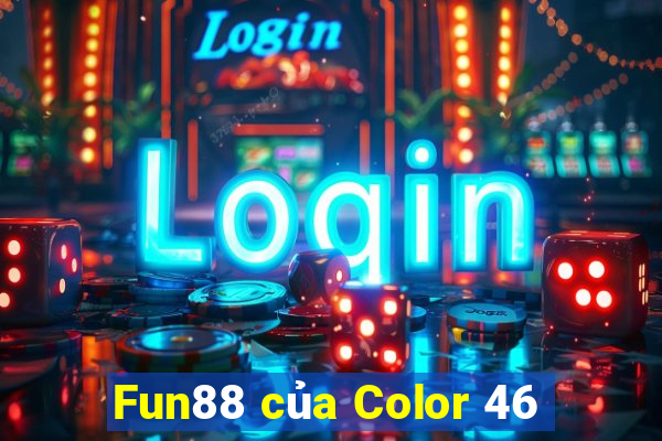 Fun88 của Color 46