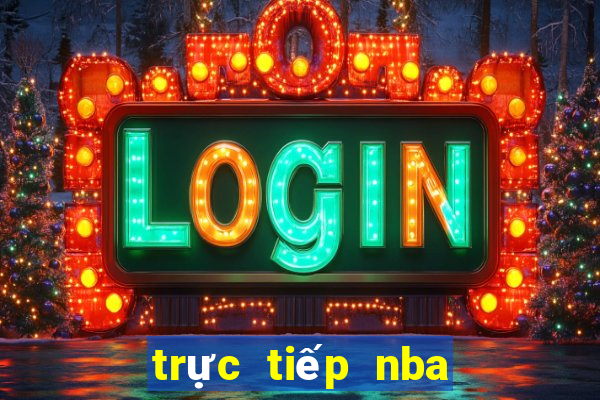 trực tiếp nba hôm nay