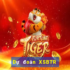 Dự đoán XSBTR ngày 8