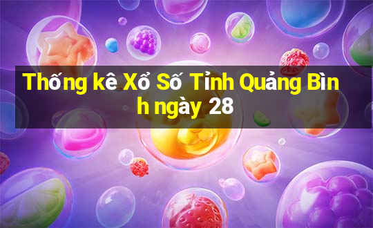 Thống kê Xổ Số Tỉnh Quảng Bình ngày 28