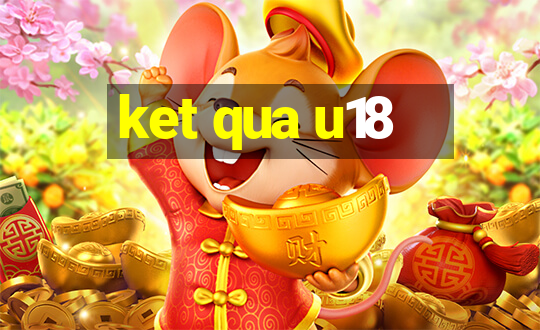 ket qua u18