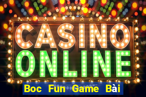 Boc Fun Game Bài Vip Club Đổi Thưởng