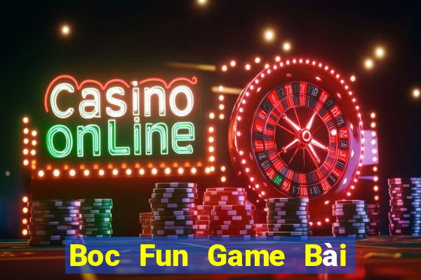 Boc Fun Game Bài Vip Club Đổi Thưởng