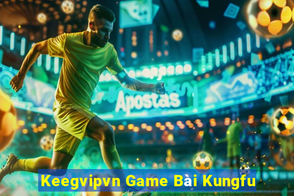 Keegvipvn Game Bài Kungfu