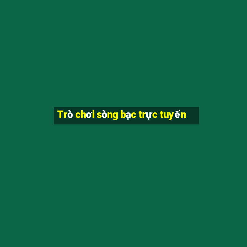 Trò chơi sòng bạc trực tuyến