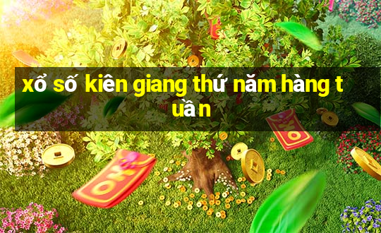 xổ số kiên giang thứ năm hàng tuần