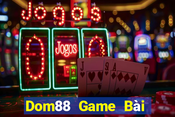 Dom88 Game Bài 888 Casino