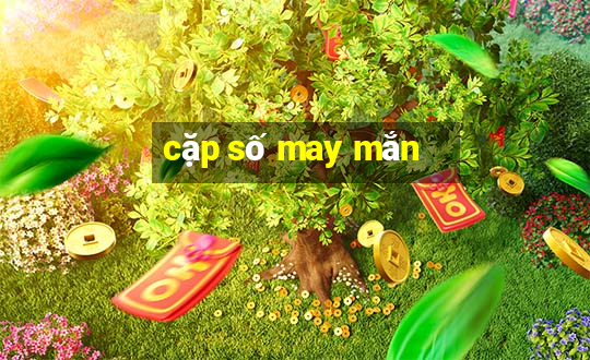 cặp số may mắn