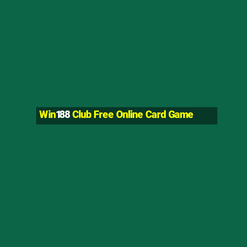 Win188 Club Free Online Card Game