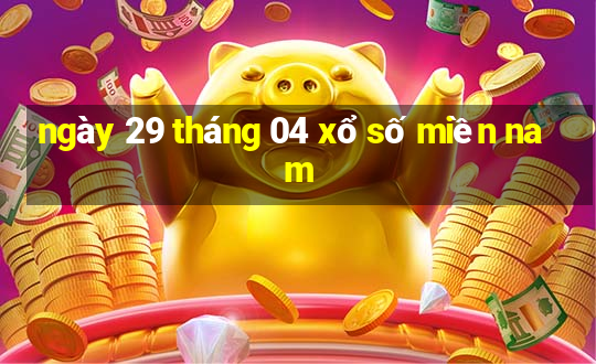 ngày 29 tháng 04 xổ số miền nam